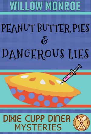 [Dixie Cupp Diner Mystery 04] • Peanut Butter Pies & Dangerous Lies